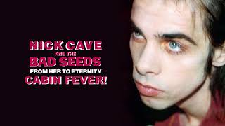 Nick Cave &amp; The Bad Seeds - Cabin Fever! (Official Audio)
