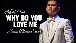 Download lagu 🎶Why Do You Love Me—Koesplus | 🎷Jazz Blues Cover By Kav69  mp3