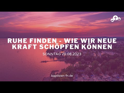 "Ruhe finden - wie wir neue Kraft schöpfen können" Predigt vom 20.08.2023 - Michael Gießler