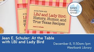 EHG: Author Jean E. Schuler - At the Table with LBJ and Ladybird