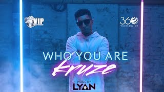 Kruze | Who You Are | Official Video | Music : LYAN | VIP Records | 360 Worldwide Kruze | Who You Are | Official Video | Music : LYAN | VIP Records | 360 Worldwide