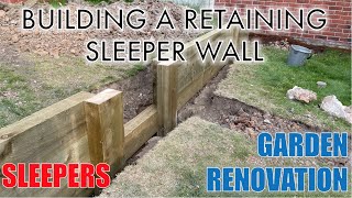 Building a Retaining Wall with Sleepers - GARDEN RENOVATION
