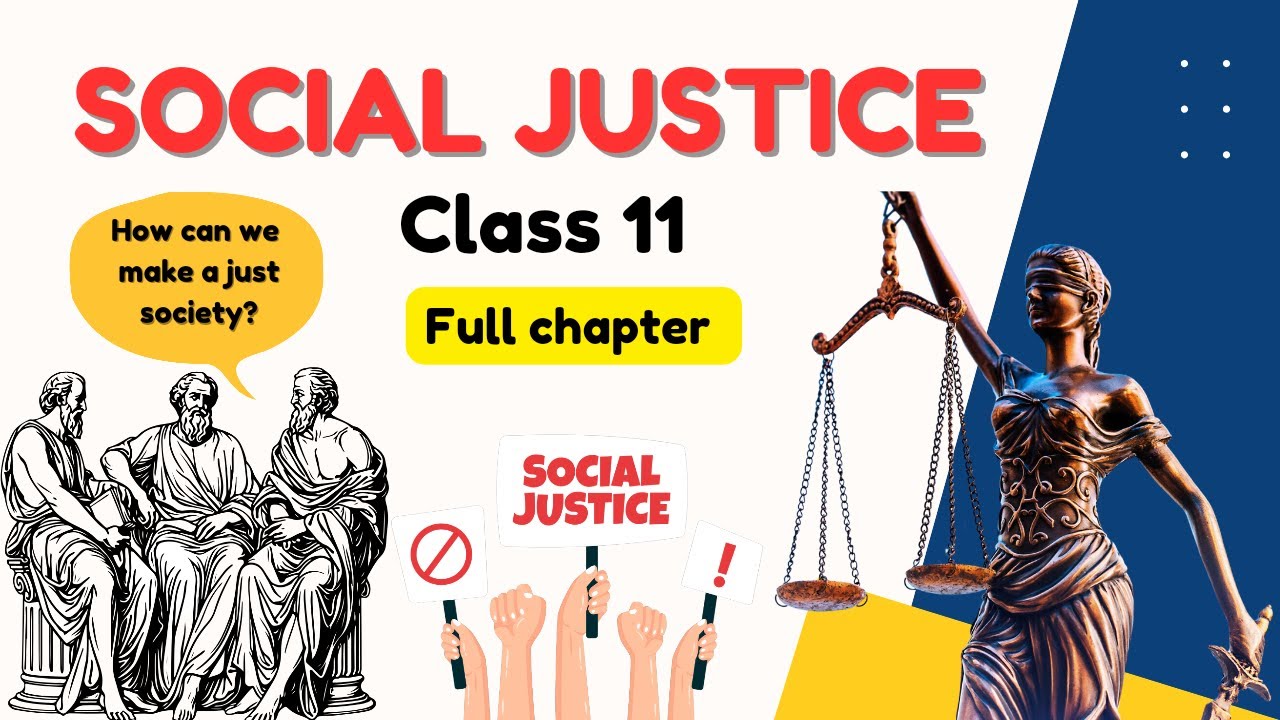 Social Justice - Full Chapter Explanation | Class 11 Political Science | NCERT