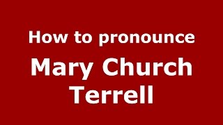 How to pronounce Mary Church Terrell