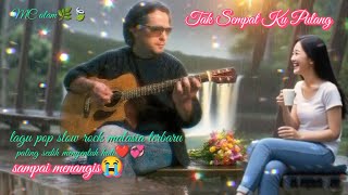 Download lagu TAK SEMPAT KU PULANG LAGU POP MELAYU SLOW ROCK MALASIA PALING SEDIH SAMPAI MENANGIS😭 mp3