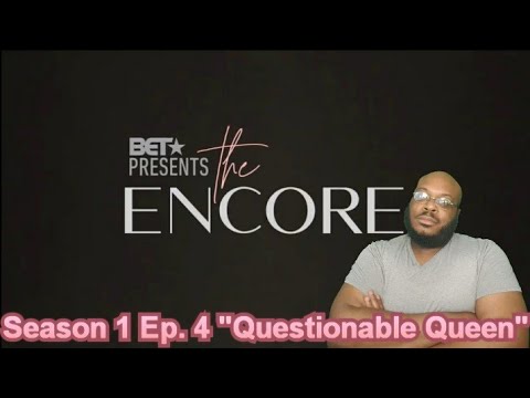 BET Presents The Encore Season 1 Ep. 4 "Questionable Queen" (REVIEW) #BETPresentsTheEncore #BET