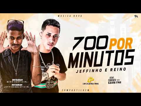MC REINO E MC JEFFINHO - 700 POR MINUTOS