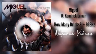 (963Hz) Miguel - How Many Drinks? ft. Kendrick Lamar