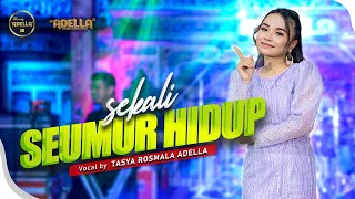 Download lagu SEKALI SEUMUR HIDUP Tasya Rosmala Adella OM ADELLA... mp3