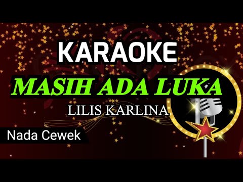 MASIH ADA LUKA ( Lilis Karlina ) KARAOKE NADA CEWEK