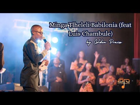 Golden Praise & Luis Chambule - Minga Tlheleli Babilonia