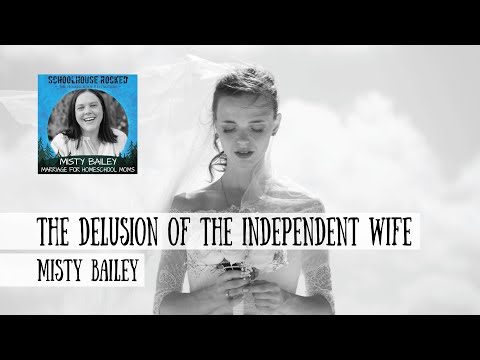 The Delusion of the Independent Wife - Misty Bailey
