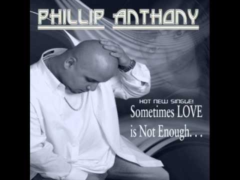 Phillip Anthony - Sometimes love is not enough