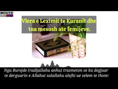 فضل قراءة القرآن- تدبر   Vlera e Leximit te Kuranit-Medito