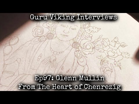 Ep97: From The Heart of Chenrezig - Glenn Mullin