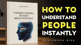 The Psychology of Human Behavior: How to Understand People Instantly | Best Audiobooks