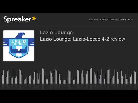 Lazio Lounge: Lazio-Lecce 4-2 review