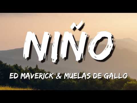 Ed Maverick, Muelas De Gallo - Niño (Letra\Lyrics)