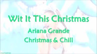 Wit It This Christmas-Ariana Grande-Lyrics