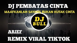 Download lagu DJ PEMBATAS CINTA VIRAL TIKTOK MAAFKANLAH SAYANG BUKAN KUTAK CINTA FULL BASS 2022 mp3