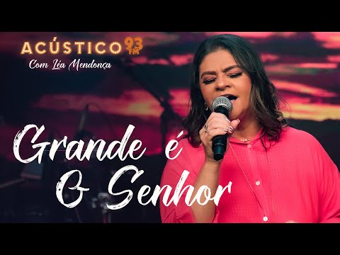 Léa Mendonça - Grande é o Senhor - Acústico 93 - 2023
