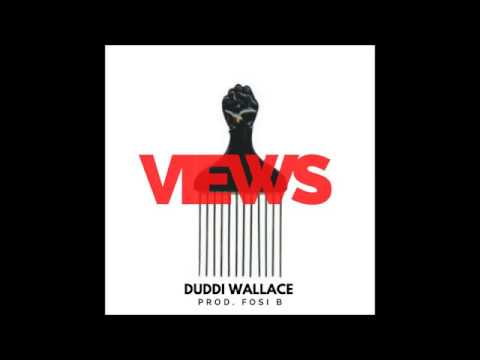 Duddi Wallace - VIEWS (Prod. FOSI B)