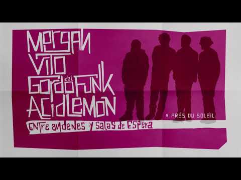 10. MORGAN, VITO, GORDO DEL FUNK & ACID LEMON - A PRES DU SOLEIL