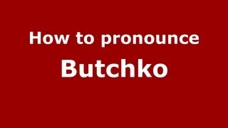 How to pronounce Butchko