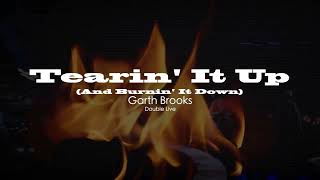 Garth Brooks -Tearin' It Up (And Burnin' It Down)