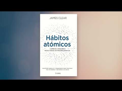 Audiolibro: Hábitos Atómicos de James Clear | Cambia tu vida con pequeñas mejoras diarias | Resumen