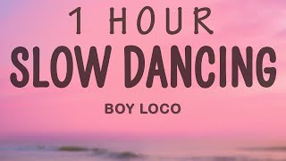 BOY LOCO - Slow Dancing | 1 hour lyrics