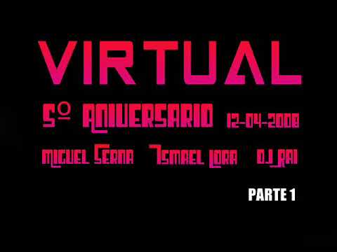 MIGUEL SERNA, ISMAEL LORA & DJ RAI @ VIRTUAL DANCE - 5º ANIVERSARIO (12-04-2008) PARTE 1