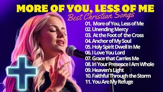 Christian Music Songs With Lyrics - New Christian Worship Songs - More of You, Less of Me #lyrics