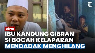 Ibu Kandung Gibran MENDADAK MENGHILANG, Suami Selalu Kirim Uang tapi Bocah di Bogor sampai Kelaparan