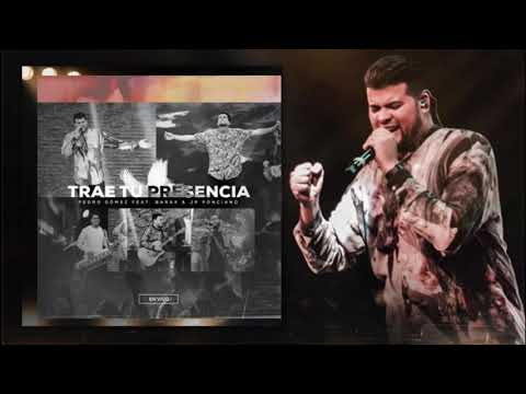"TRAE TU PRESENCIA EN VIVO" - Pedro Gómez feat Barak & JR Ponciano