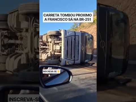CARRETA TOMBOU PROXIMO A FRANCISCO SÁ NA BR-251
