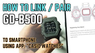 How to pair the Casio GShock GD-B500 to Smartphone app CASIO WATCHES - Bluetooth Link Tutorial