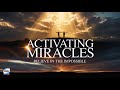 Activating Miracles Believe In The Impossible
