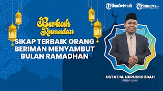 BERKAH RAMADHAN: Sikap Terbaik Orang Beriman Menyambut Bulan Ramadhan