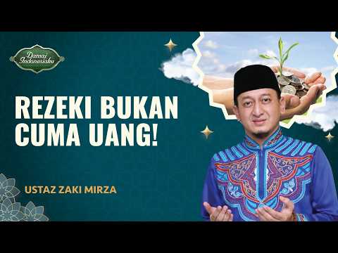 Uang adalah Rezeki tapi Rezeki Tak Selalu Tentang Uang | Ustaz zaki mirza - Damai Indonesiaku