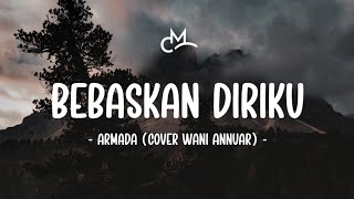 Download lagu Armada - Bebaskan Diriku (Lyric Video) | Cover by Wani Annuar mp3