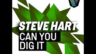 Steve Hart - Can You Dig It (Original Mix)