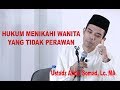 Hukum Menikahi Wanita Yang Tidak Perawan Ustadz Abdul Somad Lc MA