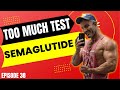Semaglutide GLP-1 agonist for fat loss - Too Much Test Ep 38
