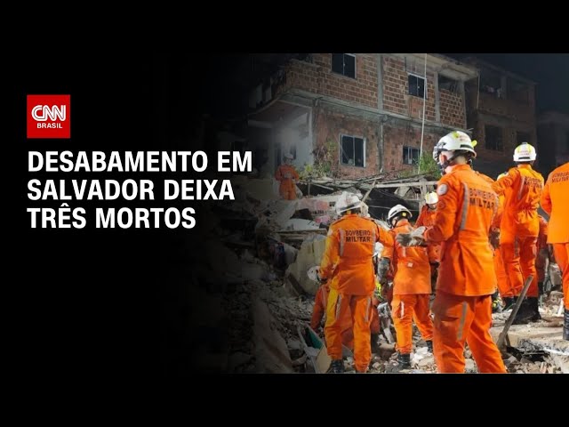 Desabamento de imóvel deixa três mortos em Salvador | AGORA CNN