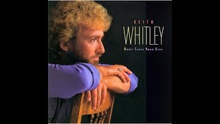It&#39;s All Coming Back To Me Now~Keith Whitley