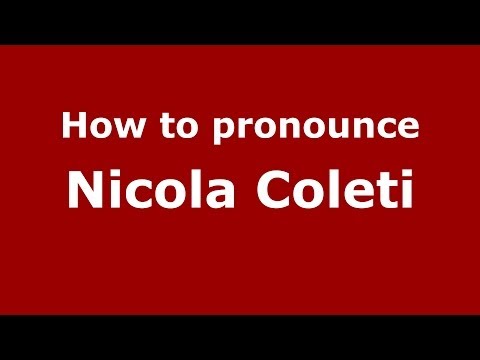 How to pronounce Nicola Coleti (Italian/Italy) - PronounceNames.com