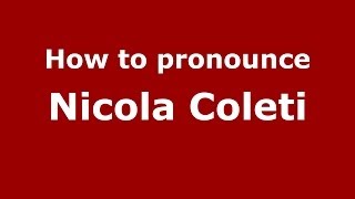 How to pronounce Nicola Coleti