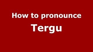How to pronounce Tergu