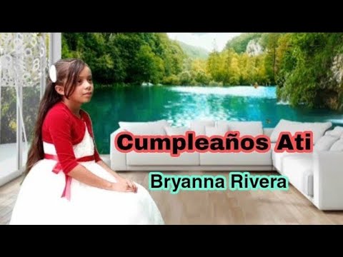 Bryanna Rivera =cumpleaños Ati